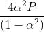 \frac{4\alpha ^{2}P}{\left ( 1-\alpha ^{2} \right )}